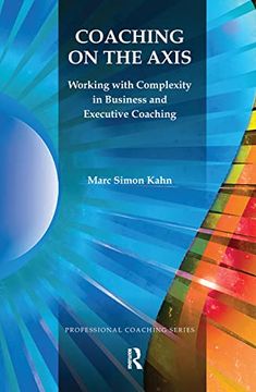 portada Coaching on the Axis: Working With Complexity in Business and Executive Coaching (The Professional Coaching Series) (en Inglés)