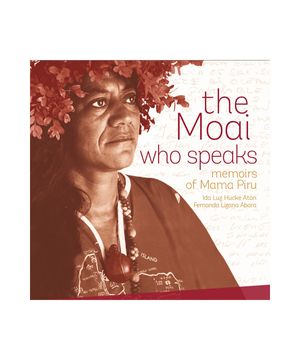 portada THE MOAI WHO SPEAKS, MEMOIRS OF MAMA PIRU (in Bilingüe)