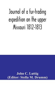 portada Journal of a fur-trading expedition on the upper Missouri 1812-1813 