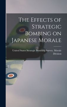 portada The Effects of Strategic Bombing on Japanese Morale (en Inglés)