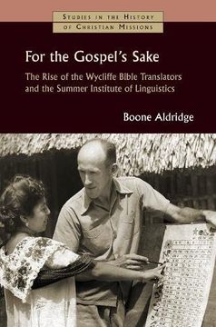 portada For the Gospel's Sake: The Rise of the Wycliffe Bible Translators and the Summer Institute of Linguistics (Studies in the History of Christian Missions (SHCM)) (en Inglés)