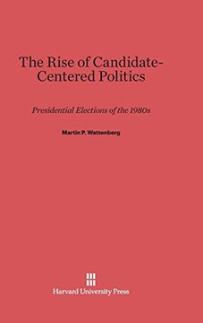 portada The Rise of Candidate-Centered Politics (in English)