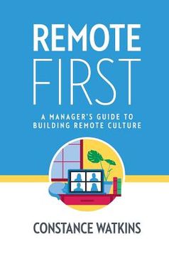 portada Remote First: A Manager's Guide to Building Remote Culture