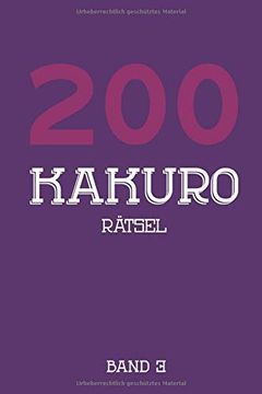 portada 200 Kakuro Rätsel Band 3: Kreuzsummen Rätselheft mit 200 Rätseln und Lösung, Puzzle (in German)