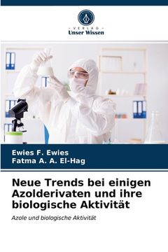 portada Neue Trends bei einigen Azolderivaten und ihre biologische Aktivität (in German)