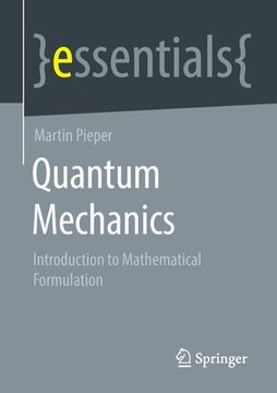 portada Quantum Mechanics: Introduction to Mathematical Formulation (Essentials) [Soft Cover ] 