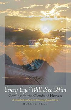 portada Every eye Will see Him: Coming on the Clouds of Heaven 