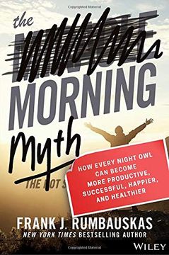 portada The Morning Myth: How Every Night owl can Become More Productive, Successful, Happier, and Healthier 