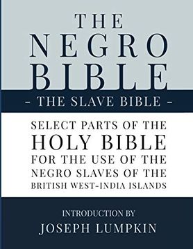 portada The Negro Bible - the Slave Bible: Select Parts of the Holy Bible, Selected for the use of the Negro Slaves, in the British West-India Islands (in English)