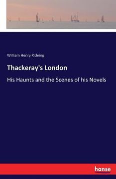 portada Thackeray's London: His Haunts and the Scenes of his Novels (en Inglés)