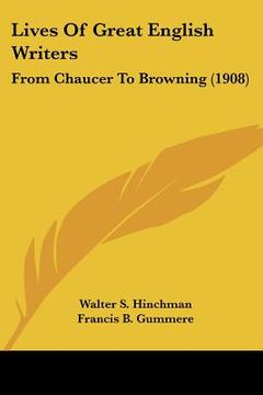 portada lives of great english writers: from chaucer to browning (1908) (in English)