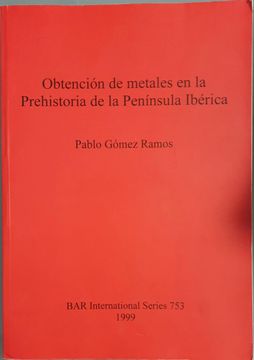 portada Obtencion de Metales en la Prehistoria de la Peninsula Iberica