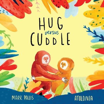 portada Hug Versus Cuddle: A heartwarming rhyming story about getting along (en Inglés)