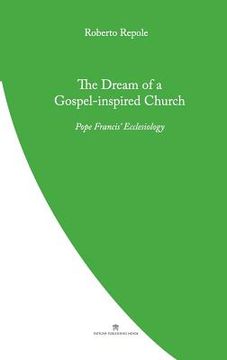 portada The Dream of a Gospel-Inspired Church: Pope Francis' Ecclesiology (en Inglés)