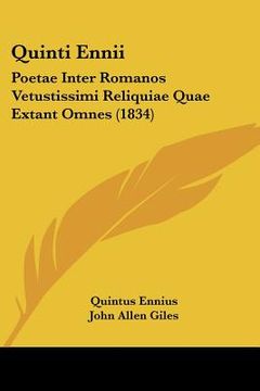 portada Quinti Ennii: Poetae Inter Romanos Vetustissimi Reliquiae Quae Extant Omnes (1834) (in Latin)