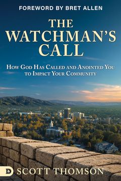 The Watchman's Call: How God Has Called and Anointed You to Impact Your Community (en Inglés)