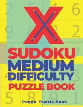 portada X Sudoku Medium Difficulty Puzzle Book: 200 Mind Teaser Puzzles Sudoku X - Brain Games Book For Adults (in English)