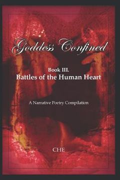portada Goddess Confined: Book III. Battles of the Human Heart: A Narrative Poetry Compilation (en Inglés)
