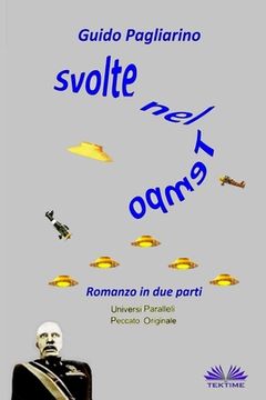 portada Svolte nel tempo: Romanzo in due parti: Universi paralleli - Peccato originale (en Italiano)