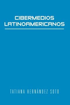 portada Cibermedios Latinoamericanos: Caso Estudio: Argentina, Chile, Colombia, Mexico y Venezuela (in Spanish)