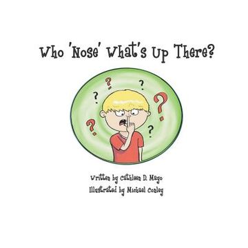portada Who Nose What's Up There?: It's a booger book! (en Inglés)