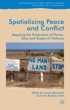 portada Spatialising Peace and Conflict: Mapping the Production of Places, Sites and Scales of Violence (en Inglés)