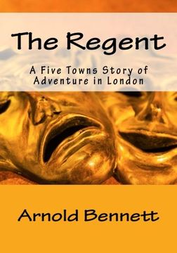 portada The Regent: A Five Towns Story of Adventure in London