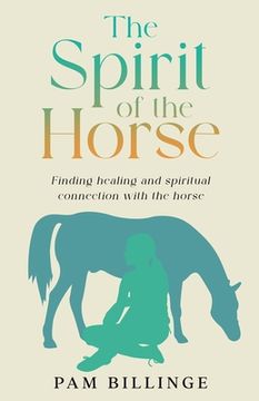portada The Spirit of the Horse: Finding Healing and Spiritual Connection with the Horse (in English)