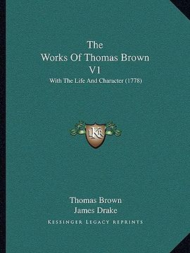 portada the works of thomas brown v1: with the life and character (1778) (en Inglés)