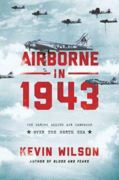 portada Airborne in 1943: The Daring Allied air Campaign Over the North sea (en Inglés)