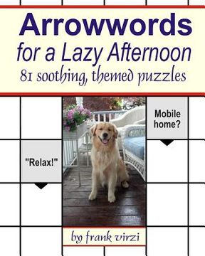 portada Arrowwords for a Lazy Afternoon: 81 Soothing, Themed Puzzles (en Inglés)