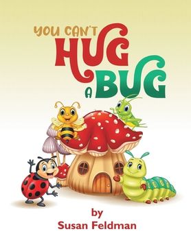 portada You Can't Hug A Bug (en Inglés)