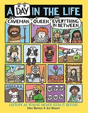 portada A day in the Life of a Caveman, a Queen and Everything in Between: History as You'Ve Never Seen it Before (en Inglés)
