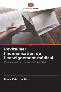 portada Revitaliser l'humanisation de l'enseignement médical (en Francés)