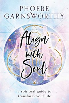 portada Align With Soul: A Spiritual Guide to Transform Your Life (en Inglés)