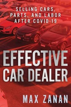 portada Effective Car Dealer: Selling Cars, Parts, and Labor After COVID-19 (en Inglés)