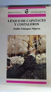 portada Lexico de Capateces y Costaleros: Voces, Modismos y Giros Propios