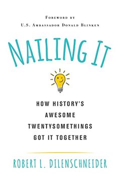 portada Nailing it: How Historys Awesome Twentysomethings got it Together (in English)