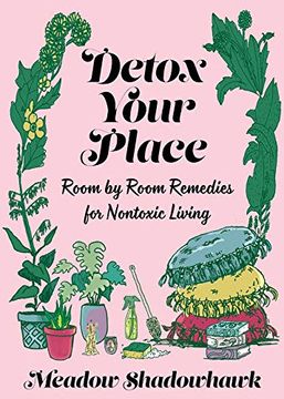 portada Detox Your Place: Room by Room Remedies for Nontoxic Living (Good Life) (en Inglés)