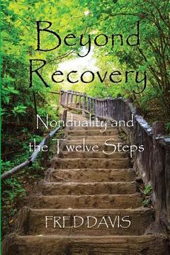 portada Beyond Recovery: Nonduality and the Twelve Steps (en Inglés)