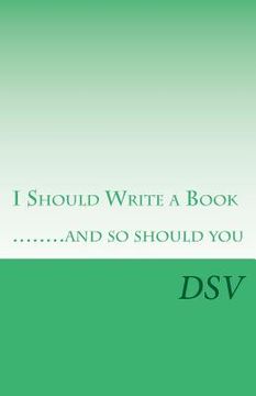 portada I Should Write a Book .....and so should you