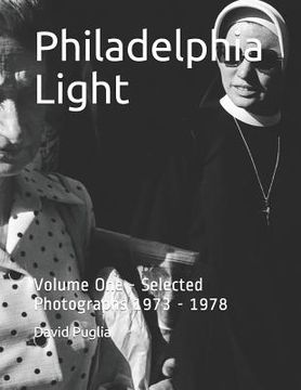 portada Philadelphia Light: Volume One - Selected Photographs 1973 - 1978 (en Inglés)