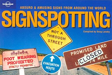 portada Lonely Planet Signspotting: Absurd & Amusing Signs From Around the World 1Ed. (in English)