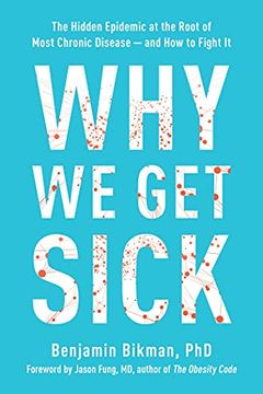 portada Why we get Sick: The Hidden Epidemic at the Root of Most Chronic Disease and how to Fight it (en Inglés)