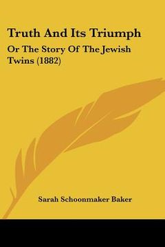 portada truth and its triumph: or the story of the jewish twins (1882) (in English)