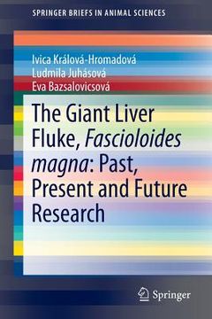 portada The Giant Liver Fluke, Fascioloides Magna: Past, Present and Future Research (en Inglés)