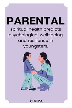 portada Parental spiritual health predicts psychological well being and resilience in youngsters (en Inglés)