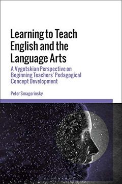 portada Learning to Teach English and the Language Arts: A Vygotskian Perspective on Beginning Teachers’ Pedagogical Concept Development (en Inglés)