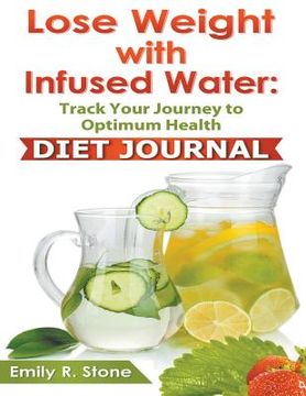 portada Lose Weight With Infused Water: Diet Journal (en Inglés)