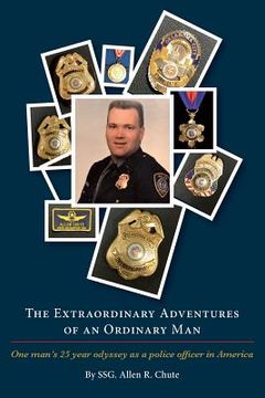 portada The Extraordinary Adventures of an Ordinary Man: One ordinary man's 25 year odyssey as a police officer in America (en Inglés)